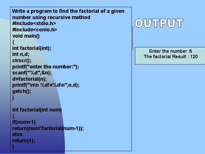 Write a program to find the factorial of a given number using recursive method