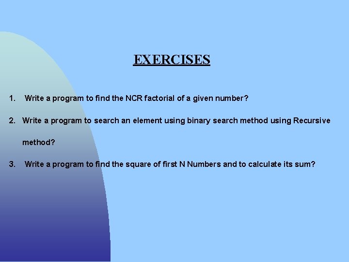 EXERCISES 1. Write a program to find the NCR factorial of a given number?