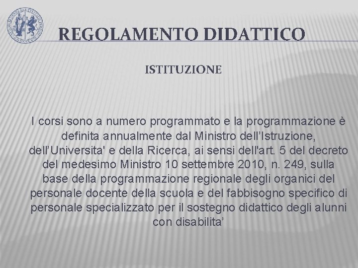 REGOLAMENTO DIDATTICO ISTITUZIONE I corsi sono a numero programmato e la programmazione è definita