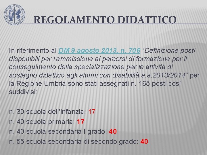 REGOLAMENTO DIDATTICO In riferimento al DM 9 agosto 2013, n. 706 “Definizione posti disponibili