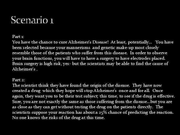 Scenario 1 Part 1: You have the chance to cure Alzheimer’s Disease! At least,