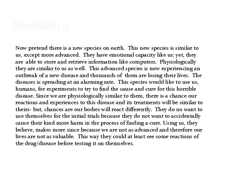 Scenario 2 Now pretend there is a new species on earth. This new species