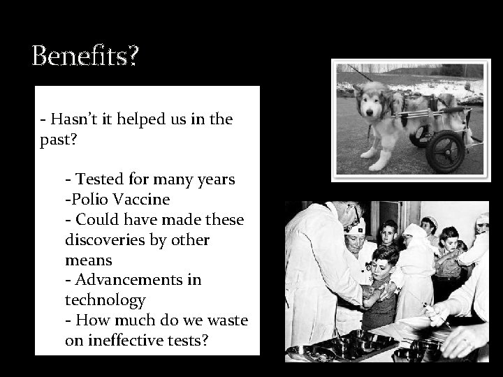 Benefits? - Hasn’t it helped us in the past? - Tested for many years