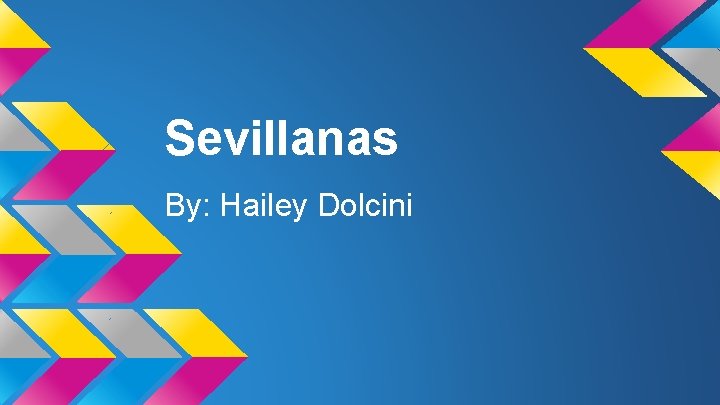 Sevillanas By: Hailey Dolcini 
