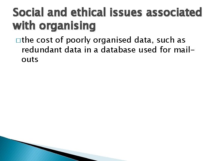 Social and ethical issues associated with organising � the cost of poorly organised data,