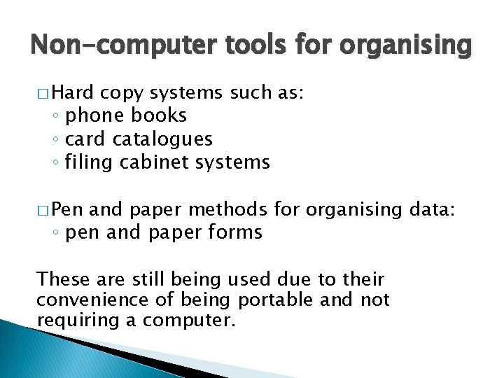 Non-computer tools for organising � Hard copy systems such as: ◦ phone books ◦