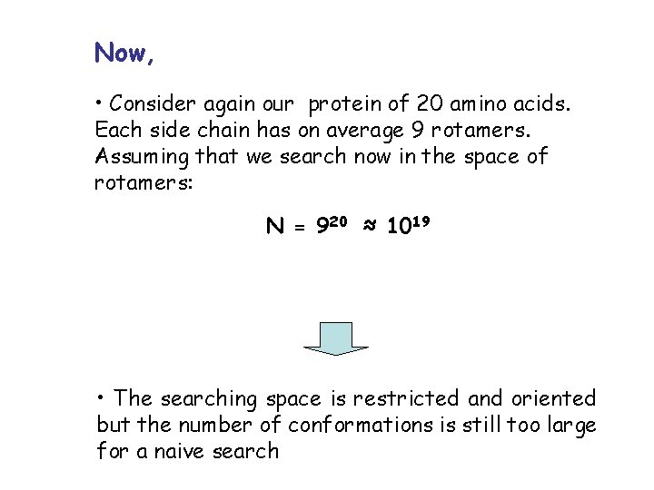 Now, • Consider again our protein of 20 amino acids. Each side chain has