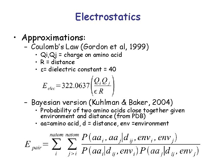 Electrostatics • Approximations: – Coulomb’s Law (Gordon et al, 1999) • Qi, Qj =