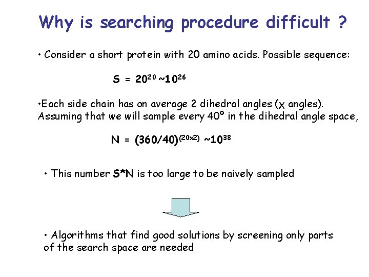 Why is searching procedure difficult ? • Consider a short protein with 20 amino