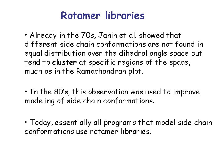 Rotamer libraries • Already in the 70 s, Janin et al. showed that different