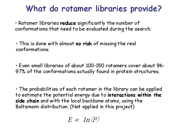 What do rotamer libraries provide? • Rotamer libraries reduce significantly the number of conformations