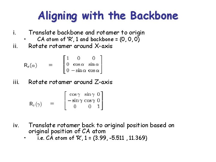 Aligning with the Backbone i. ii. • Translate backbone and rotamer to origin CA