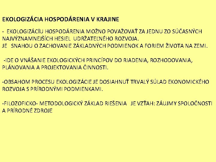 EKOLOGIZÁCIA HOSPODÁRENIA V KRAJINE - EKOLOGIZÁCIU HOSPODÁRENIA MOŽNO POVAŽOVAŤ ZA JEDNU ZO SÚČASNÝCH NAJVÝZNAMNEJŠÍCH