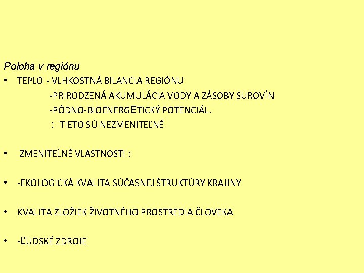 Poloha v regiónu • TEPLO - VLHKOSTNÁ BILANCIA REGIÓNU -PRIRODZENÁ AKUMULÁCIA VODY A ZÁSOBY