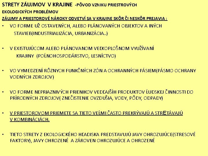 STRETY ZÁUJMOV V KRAJINE -PÔVOD VZNIKU PRIESTROVÝCH EKOLOGICKÝCH PROBLÉMOV ZÁUJMY A PRIESTOROVÉ NÁROKY ODVETVÍ