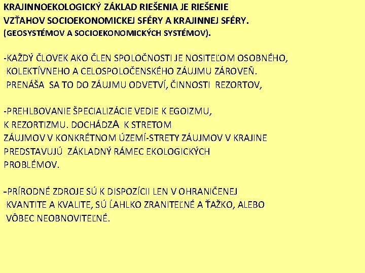 KRAJINNOEKOLOGICKÝ ZÁKLAD RIEŠENIA JE RIEŠENIE VZŤAHOV SOCIOEKONOMICKEJ SFÉRY A KRAJINNEJ SFÉRY. (GEOSYSTÉMOV A SOCIOEKONOMICKÝCH