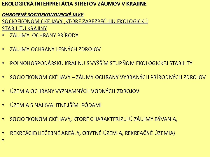 EKOLOGICKÁ INTERPRETÁCIA STRETOV ZÁUMOV V KRAJINE OHROZENÉ SOCIOEKONOMICKÉ JAVY: SOCIOEKONOMICKÉ JAVY , KTORÉ ZABEZPEČUJÚ