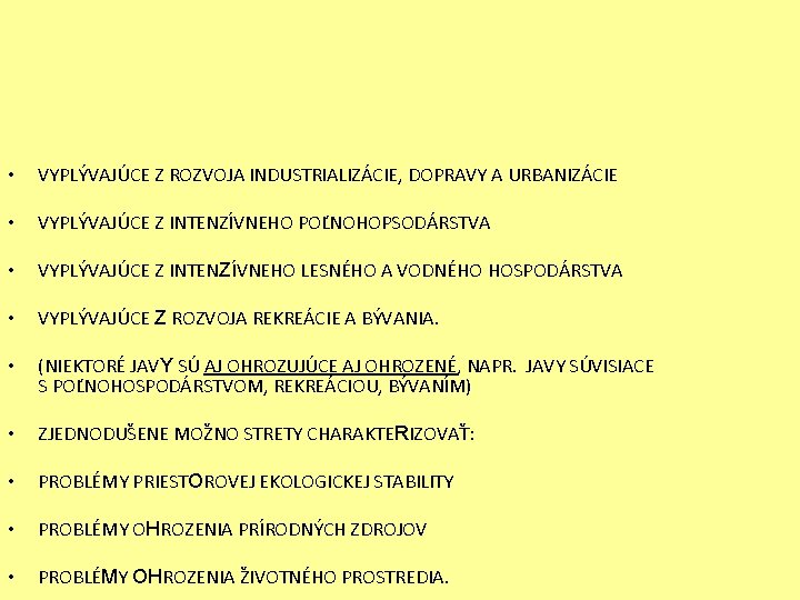  • VYPLÝVAJÚCE Z ROZVOJA INDUSTRIALIZÁCIE, DOPRAVY A URBANIZÁCIE • VYPLÝVAJÚCE Z INTENZÍVNEHO POĽNOHOPSODÁRSTVA