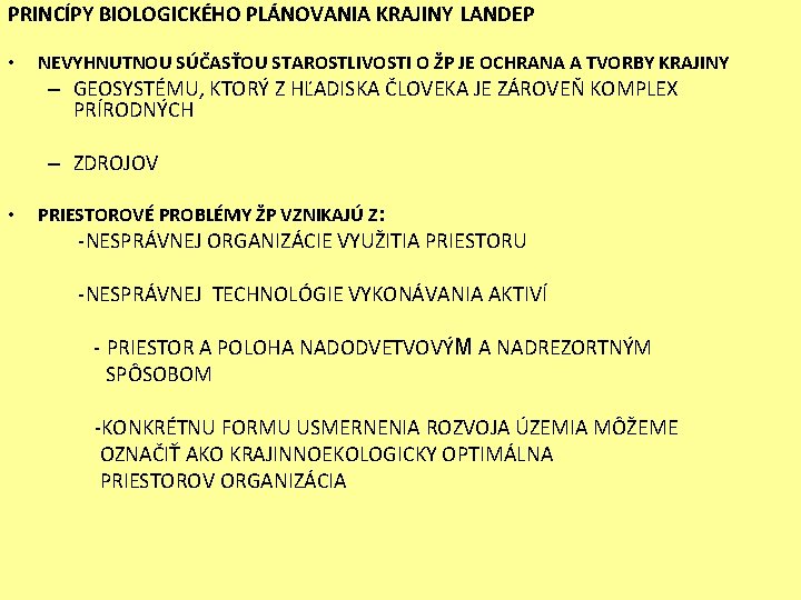 PRINCÍPY BIOLOGICKÉHO PLÁNOVANIA KRAJINY LANDEP • NEVYHNUTNOU SÚČASŤOU STAROSTLIVOSTI O ŽP JE OCHRANA A