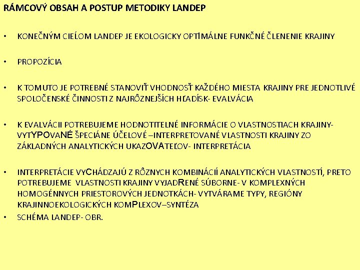 RÁMCOVÝ OBSAH A POSTUP METODIKY LANDEP • KONEČNÝM CIEĹOM LANDEP JE EKOLOGICKY OPTIMÁLNE FUNKČNÉ