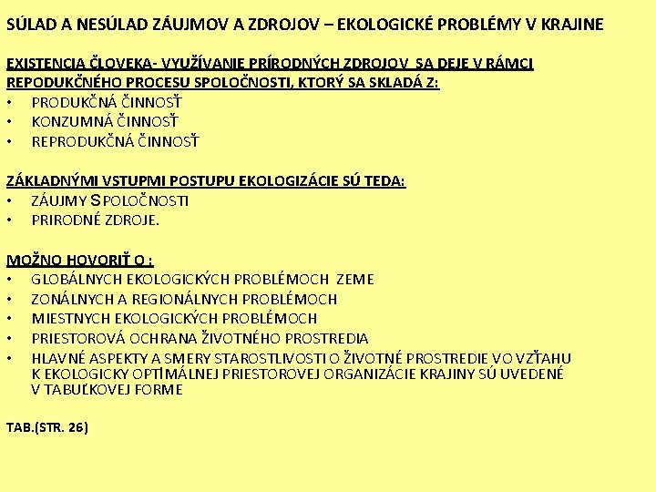 SÚLAD A NESÚLAD ZÁUJMOV A ZDROJOV – EKOLOGICKÉ PROBLÉMY V KRAJINE EXISTENCIA ČLOVEKA- VYUŽÍVANIE