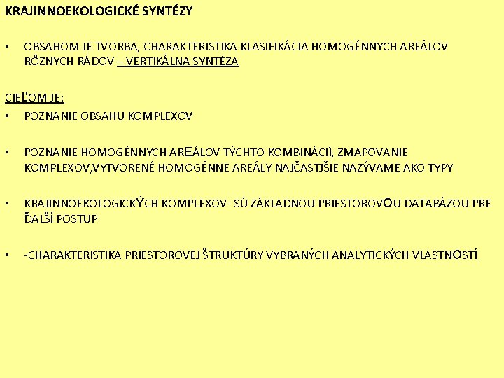 KRAJINNOEKOLOGICKÉ SYNTÉZY • OBSAHOM JE TVORBA, CHARAKTERISTIKA KLASIFIKÁCIA HOMOGÉNNYCH AREÁLOV RÔZNYCH RÁDOV – VERTIKÁLNA