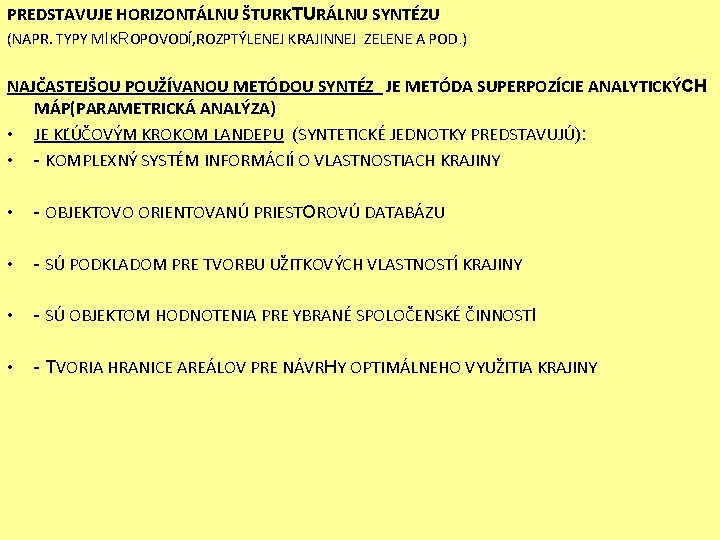 PREDSTAVUJE HORIZONTÁLNU ŠTURKTURÁLNU SYNTÉZU (NAPR. TYPY MIKROPOVODÍ, ROZPTÝLENEJ KRAJINNEJ ZELENE A POD. ) NAJČASTEJŠOU