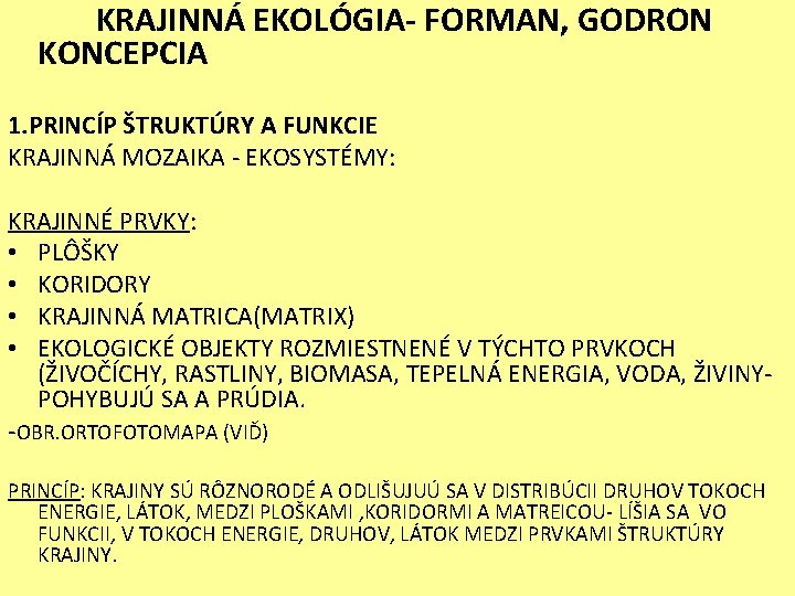 KRAJINNÁ EKOLÓGIA- FORMAN, GODRON KONCEPCIA 1. PRINCÍP ŠTRUKTÚRY A FUNKCIE KRAJINNÁ MOZAIKA - EKOSYSTÉMY: