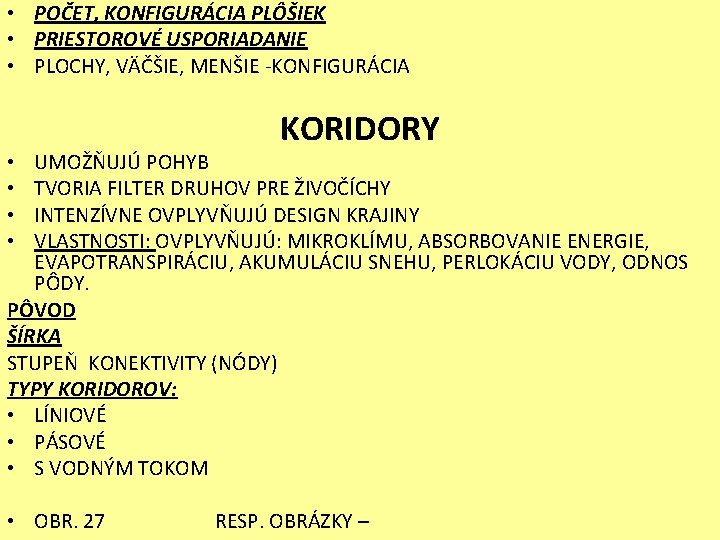  • POČET, KONFIGURÁCIA PLÔŠIEK • PRIESTOROVÉ USPORIADANIE • PLOCHY, VÄČŠIE, MENŠIE -KONFIGURÁCIA KORIDORY