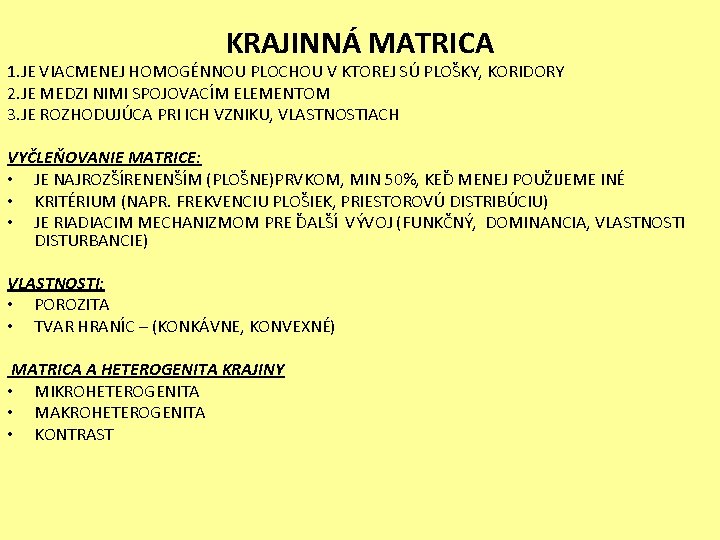 KRAJINNÁ MATRICA 1. JE VIACMENEJ HOMOGÉNNOU PLOCHOU V KTOREJ SÚ PLOŠKY, KORIDORY 2. JE