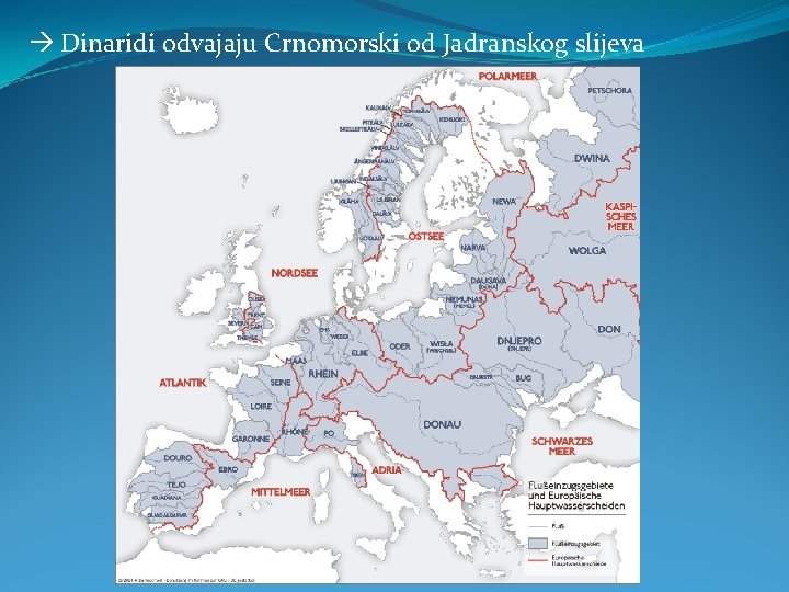  Dinaridi odvajaju Crnomorski od Jadranskog slijeva 