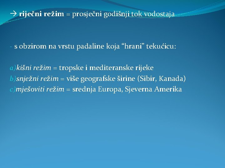  riječni režim = prosječni godišnji tok vodostaja - s obzirom na vrstu padaline