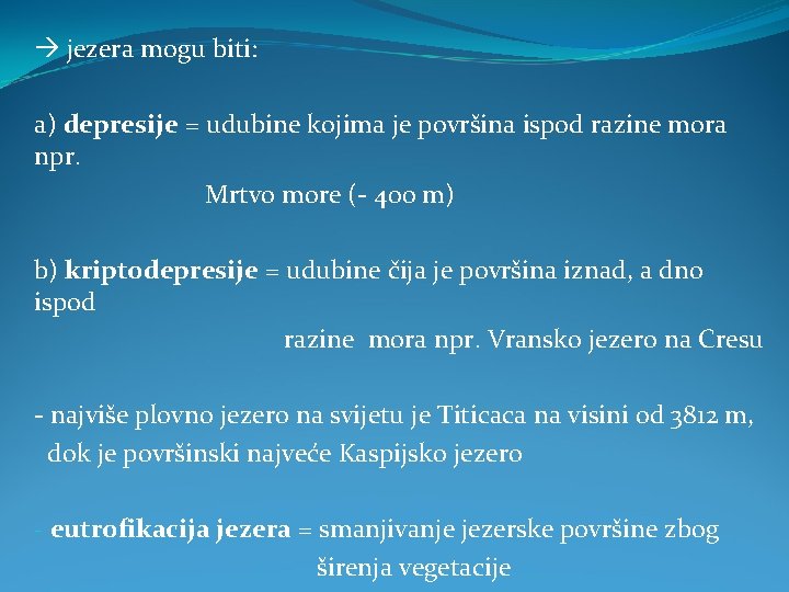  jezera mogu biti: a) depresije = udubine kojima je površina ispod razine mora