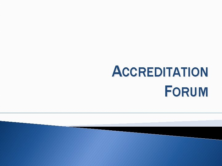 ACCREDITATION FORUM 