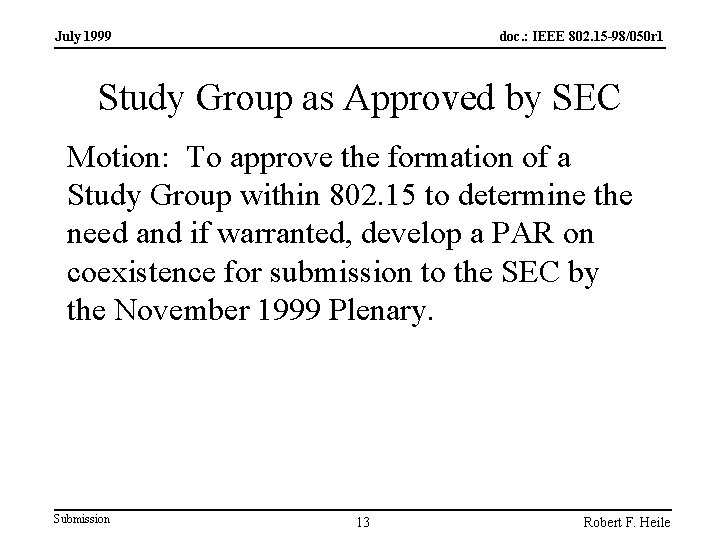 July 1999 doc. : IEEE 802. 15 -98/050 r 1 Study Group as Approved July 1999 doc. : IEEE 802. 15 -98/050 r 1 Study Group as Approved