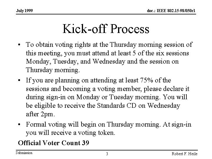 July 1999 doc. : IEEE 802. 15 -98/050 r 1 Kick-off Process • To