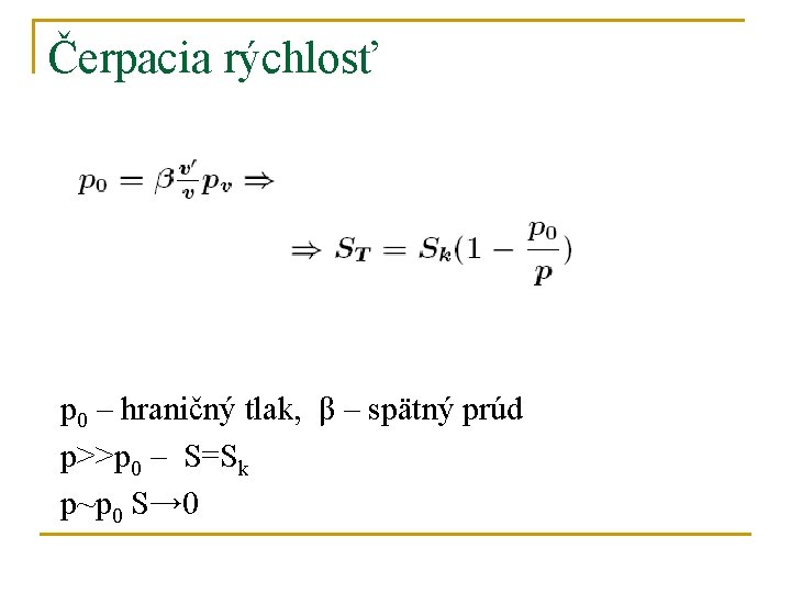 Čerpacia rýchlosť p 0 – hraničný tlak, β – spätný prúd p>>p 0 –