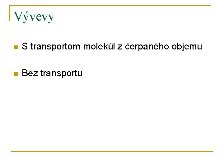 Vývevy n S transportom molekúl z čerpaného objemu n Bez transportu 