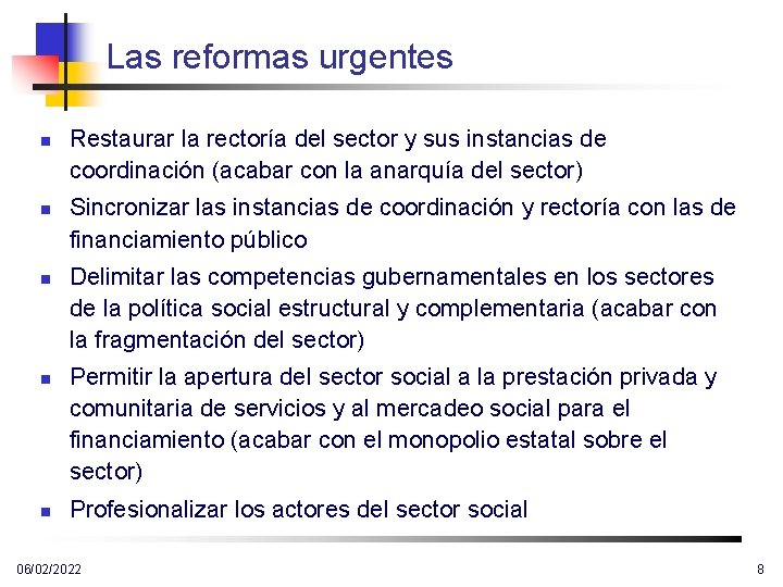 Las reformas urgentes n n n Restaurar la rectoría del sector y sus instancias