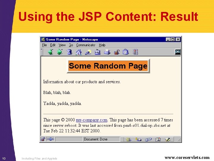 Using the JSP Content: Result 10 Including Files and Applets www. coreservlets. com 