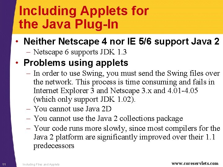 Including Applets for the Java Plug-In • Neither Netscape 4 nor IE 5/6 support