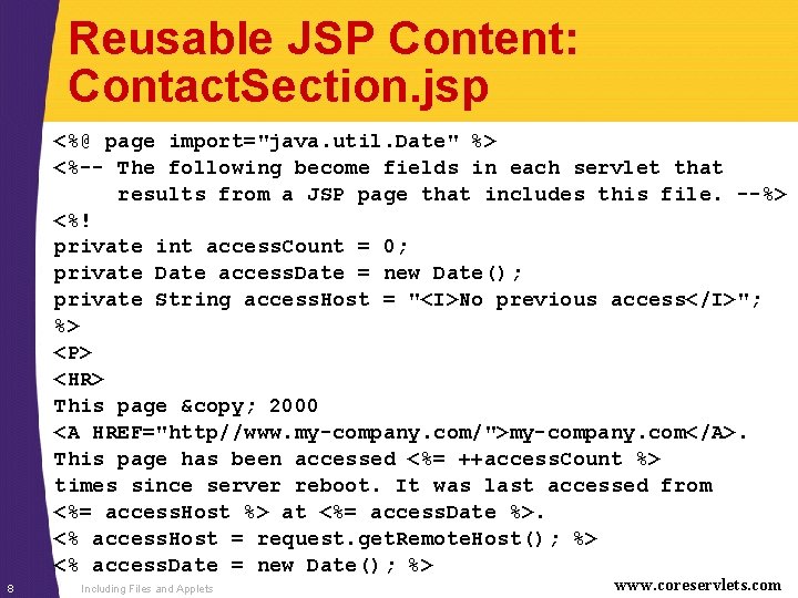 Reusable JSP Content: Contact. Section. jsp <%@ page import="java. util. Date" %> <%-- The