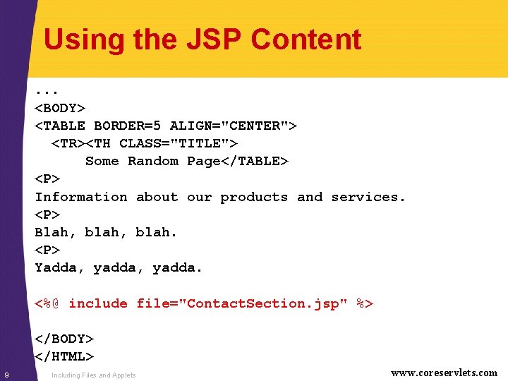 Using the JSP Content. . . <BODY> <TABLE BORDER=5 ALIGN="CENTER"> <TR><TH CLASS="TITLE"> Some Random