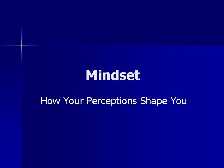 Mindset How Your Perceptions Shape You 