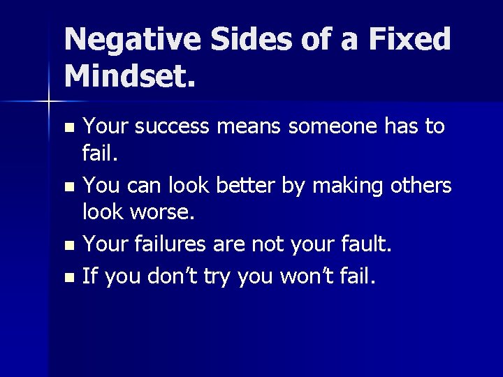 Negative Sides of a Fixed Mindset. Your success means someone has to fail. n
