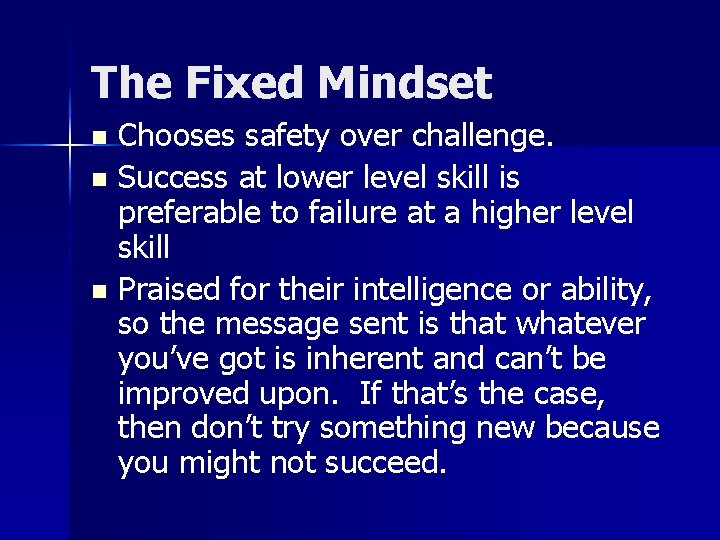 The Fixed Mindset Chooses safety over challenge. n Success at lower level skill is