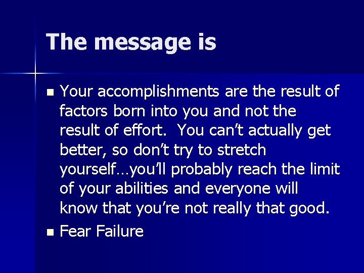 The message is Your accomplishments are the result of factors born into you and