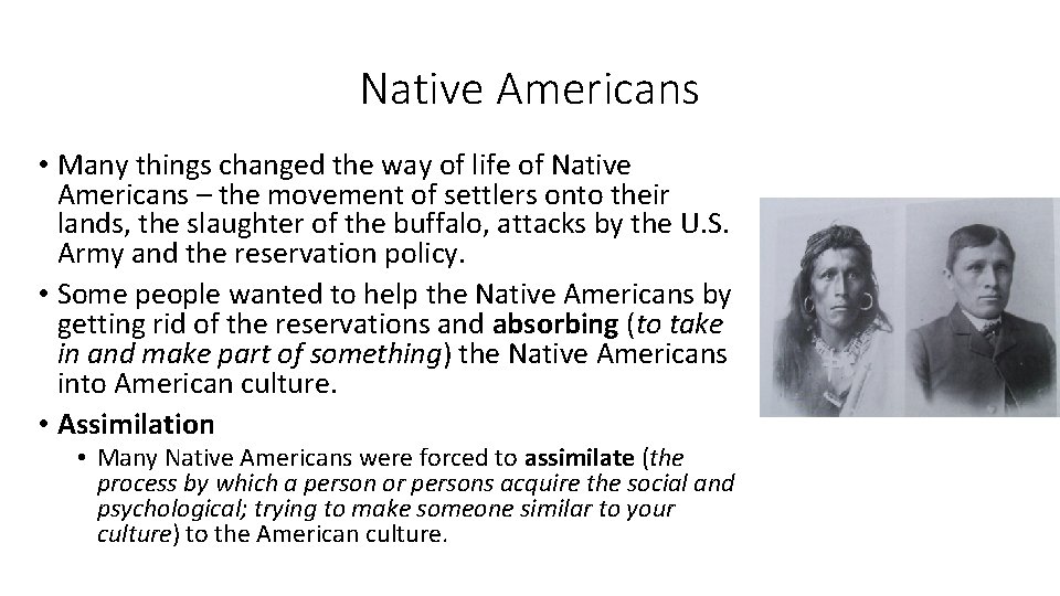 Native Americans • Many things changed the way of life of Native Americans –