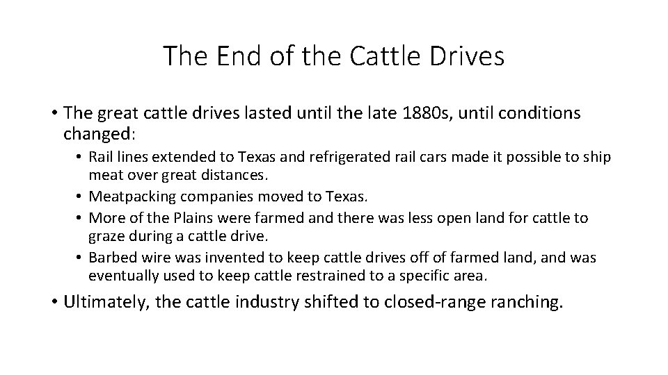 The End of the Cattle Drives • The great cattle drives lasted until the