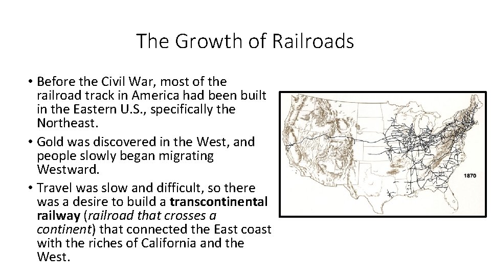 The Growth of Railroads • Before the Civil War, most of the railroad track